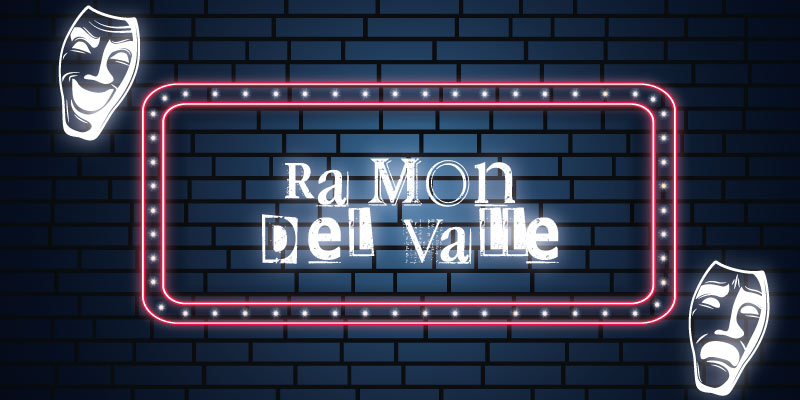 Ramón del Valle | Comediantes | Pepe J. Galanes